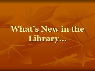 What’s New in the Library…