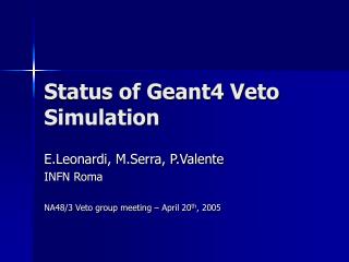 Status of Geant4 Veto Simulation