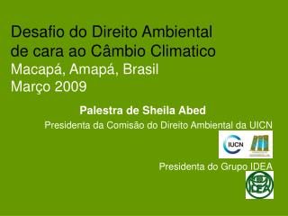 Palestra de Sheila Abed Presidenta da Comis ão do Direito Ambiental da UICN