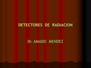 DETECTORES DE RADIACION