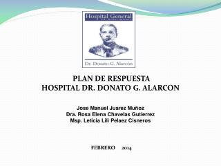 PLAN DE RESPUESTA HOSPITAL DR. DONATO G. ALARCON Jose Manuel Juarez Muñoz