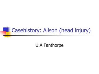 Casehistory: Alison (head injury)