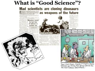 What is “Good Science”?