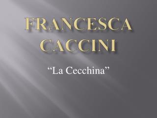 Francesca Caccini