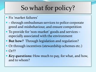 So what for policy?