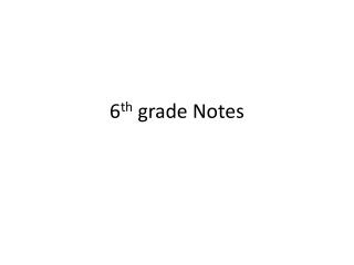 6 th grade Notes