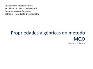 Propriedades algébricas do método MQO Gervásio F. Santos