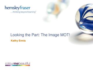 Looking the Part: The Image MOT!