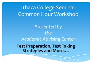 Ithaca College Seminar Common Hour Workshop Presented by the Academic Advising Center