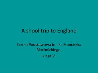 A shool trip to England