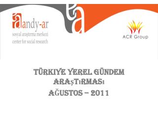 Türkiye Yerel Gündem Araştırması AĞUSTOS – 2011
