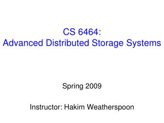 CS 6464: Advanced Distributed Storage Systems