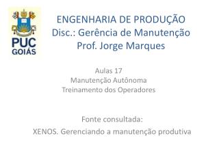 ENGENHARIA DE PRODUÇÃO Disc.: Gerência de Manutenção Prof. Jorge Marques