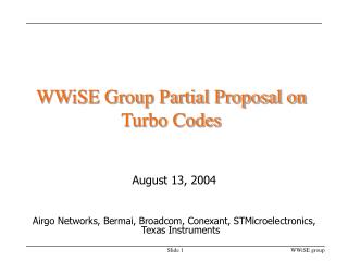WWiSE Group Partial Proposal on Turbo Codes
