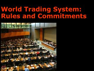 World Trading System: Rules and Commitments