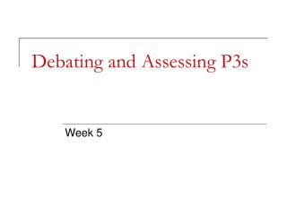 Debating and Assessing P3s