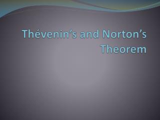 Thévenin’s and Norton’s Theorem