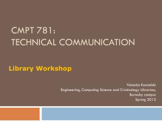 CMPT 781: T echnical C ommunication