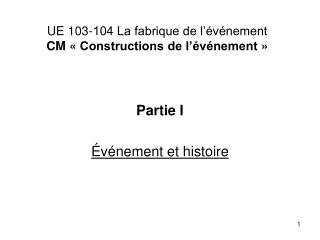 UE 103-104 La fabrique de l’événement CM « Constructions de l’événement »