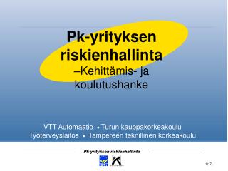 VTT Automaatio  Turun kauppakorkeakoulu Työterveyslaitos  Tampereen teknillinen korkeakoulu