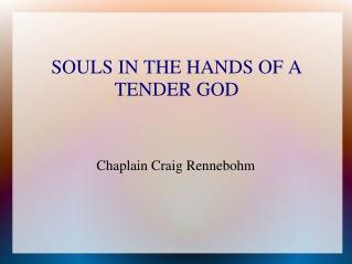 SOULS IN THE HANDS OF A TENDER GOD