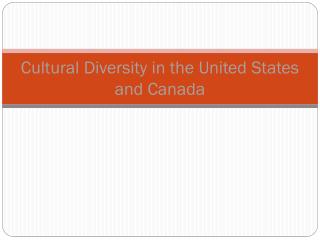 Cultural Diversity in the United States and Canada