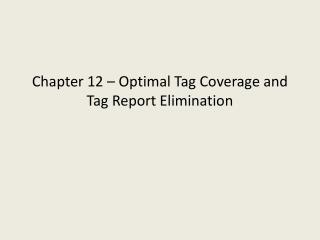 Chapter 12 – Optimal Tag Coverage and Tag Report Elimination