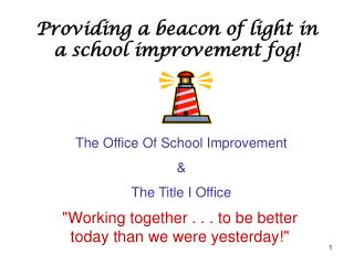 Providing a beacon of light in a school improvement fog!