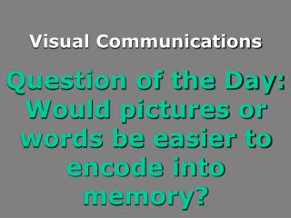 Question of the Day: Would pictures or words be easier to encode into memory?