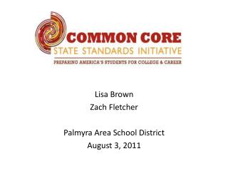 Lisa Brown Zach Fletcher Palmyra Area School District August 3, 2011