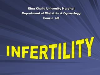 King Khalid University Hospital Department of Obstetrics &amp; Gynecology Course 481