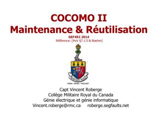 COCOMO II Maintenance &amp; Réutilisation GEF492 2014 Référence: [ HvV § 7.1.5 &amp; Boehm]