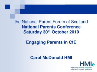 the National Parent Forum of Scotland National Parents Conference Saturday 30 th October 2010