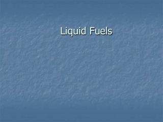 Liquid Fuels