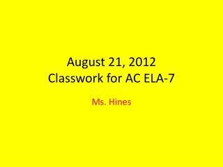August 21, 2012 Classwork for AC ELA-7