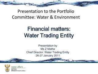 Presentation by Ms Z Mathe Chief Director: Water Trading Entity 26-27 January 2011