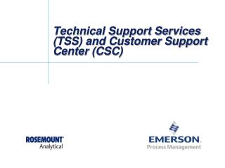 Technical Support Services (TSS) and Customer Support Center (CSC)