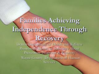 Families Achieving Independence Through Recovery