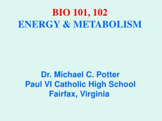 BIO 101, 102 ENERGY &amp; METABOLISM