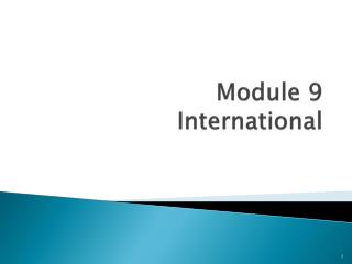 Module 9 International