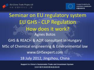 Seminar on EU regulatory system EU GHS - CLP Regulation How does it work?