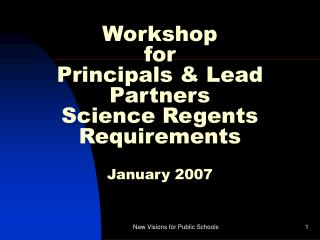 Workshop for Principals &amp; Lead Partners Science Regents Requirements January 2007