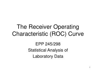 The Receiver Operating Characteristic (ROC) Curve