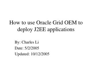 How to use Oracle Grid OEM to deploy J2EE applications