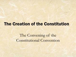 The Creation of the Constitution