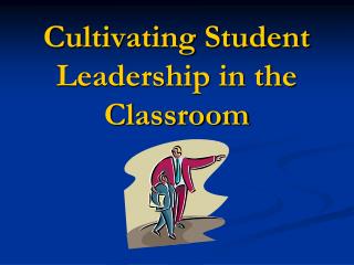 Cultivating Student Leadership in the Classroom