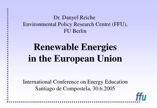 Dr. Danyel Reiche Environmental Policy Research Centre (FFU), FU Berlin Renewable Energies
