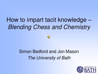 How to impart tacit knowledge – Blending Chess and Chemistry