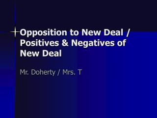 Opposition to New Deal / Positives &amp; Negatives of New Deal