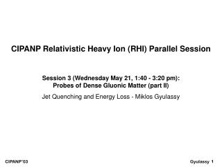 Session 3 (Wednesday May 21, 1:40 - 3:20 pm): Probes of Dense Gluonic Matter (part II)